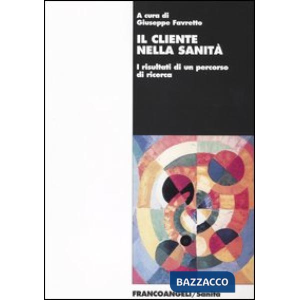Cliente nella sanità. I risultati di un percorso di ricerca (Il)