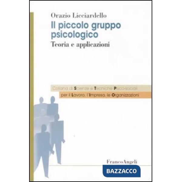 Piccolo gruppo psicologico. Teoria e applicazioni (Il)