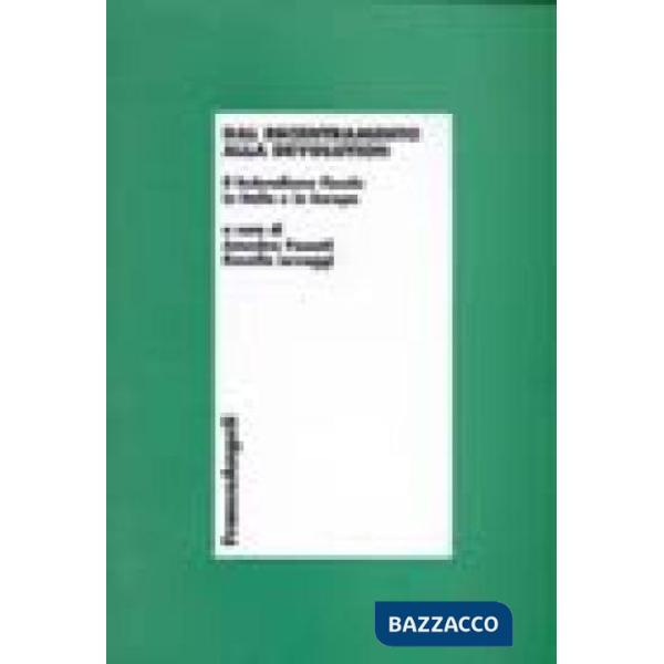 Dal decentramento alla devolution. Il federalismo fiscale in Italia e in Europa