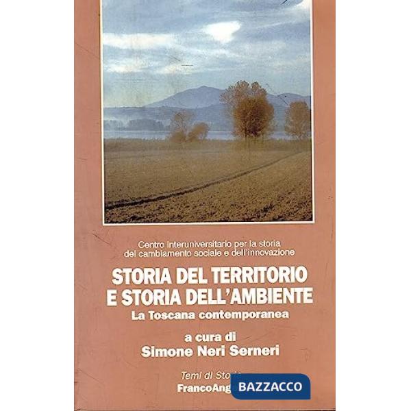 Storia del territorio e storia dell'ambiente. La Toscana contemporanea