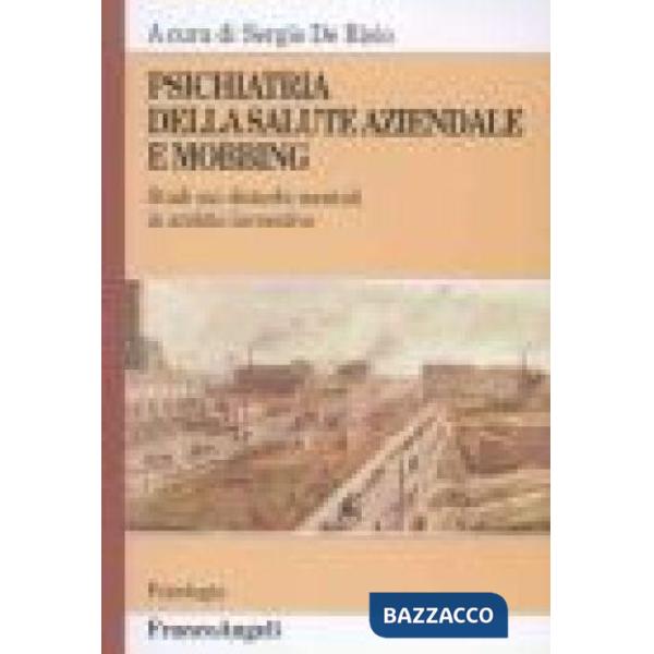 Psichiatria della salute aziendale e mobbing. Studi sui disturbi mentali in ambi