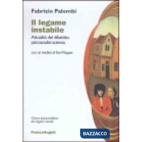 Legame instabile. Attualità del dibattito psicoanalisi-scienza (Il)