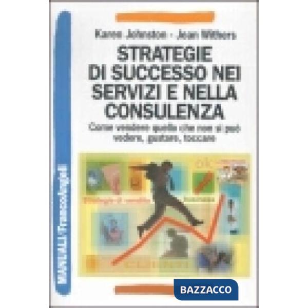 Strategie di successo nei servizi e nella consulenza. Come vendere quello che no