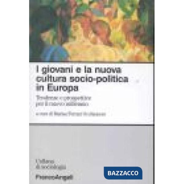 Giovani e la nuova cultura socio-politica in Europa. Tendenze e prospettive per il nuovo millennio (I)