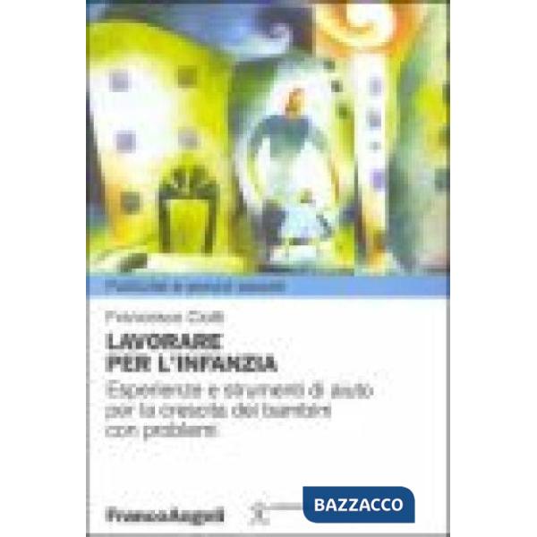 Lavorare per l'infanzia. Esperienze e strumenti di aiuto per la crescita di bamb