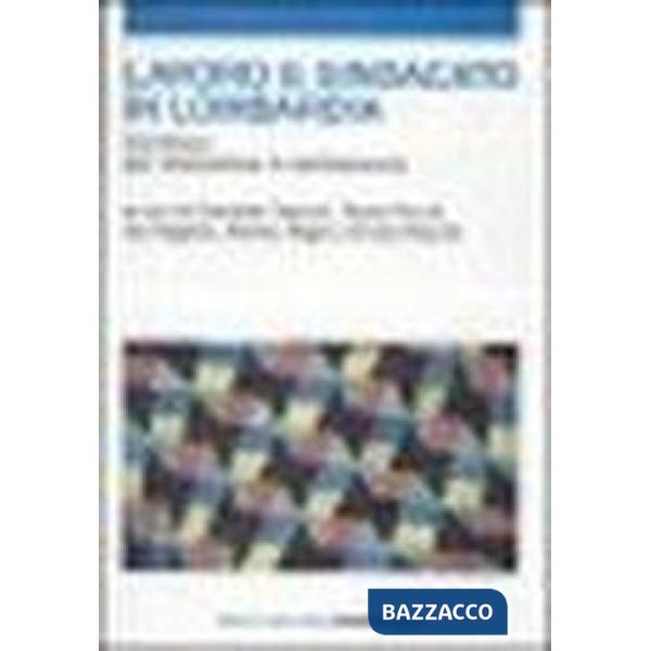Lavoro e sindacato in Lombardia. Contributi per interpretare il cambiamento