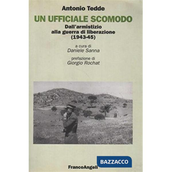 Ufficiale scomodo. Dall'armistizio alla guerra di liberazione (1943-1945) (Un)