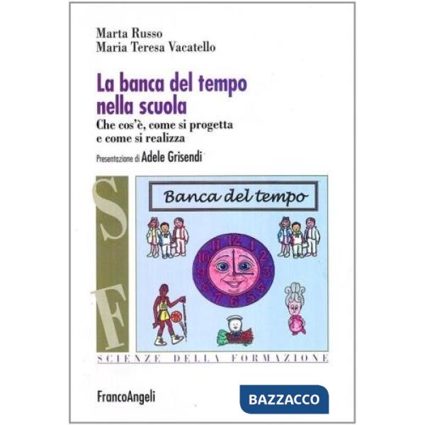 Banca del tempo nella scuola. Che cos'è, come si progetta e come si realizza (La