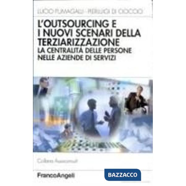 Outsourcing e i nuovi scenari della terziarizzazione. La centralità delle person