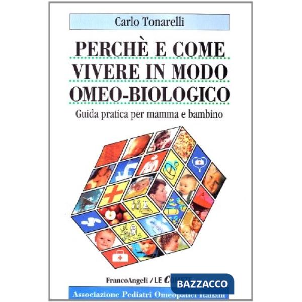 Perché e come vivere in modo omeo-biologico. Guida pratica per mamma e bambino