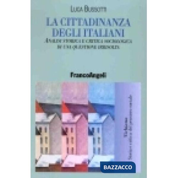 Cittadinanza degli italiani. Analisi storica e critica sociologica di una questi