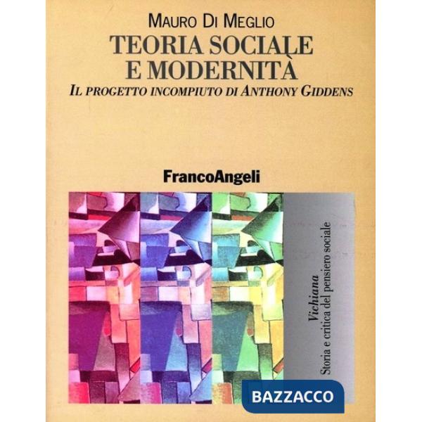 Teoria sociale e modernità. Il progetto incompiuto di Anthony Giddens