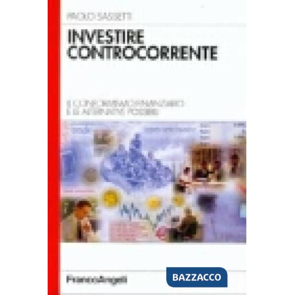 Investire controcorrente. Il conformismo finanziario e le alternative possibili