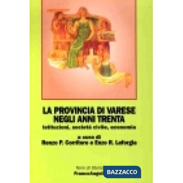 Provincia di Varese negli anni Trenta. Istituzioni, società civile, economia (La)