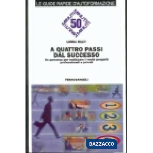 A quattro passi dal successo. Un percorso per realizzare i vostri progetti profe