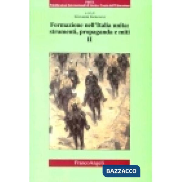 Formazione nell'Italia unita: strumenti, propaganda e miti. Volume II