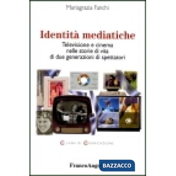 Identità mediatiche. Televisione e cinema nelle storie di vita di due generazion