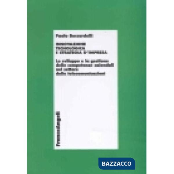 Innovazione tecnologica e strategia d'impresa. Lo sviluppo e la gestione delle c
