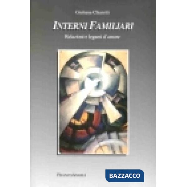Interni familiari. Relazioni e legami d'amore