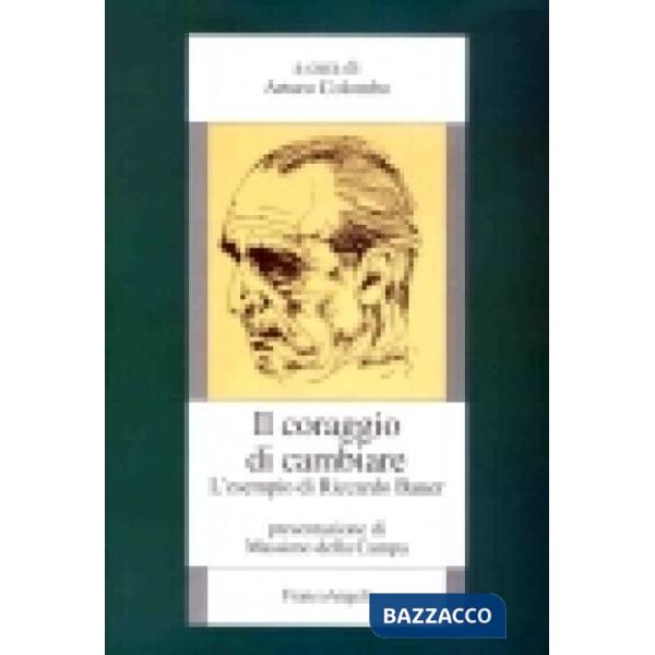 Coraggio di cambiare. L'esempio di Riccardo Bauer (Il)