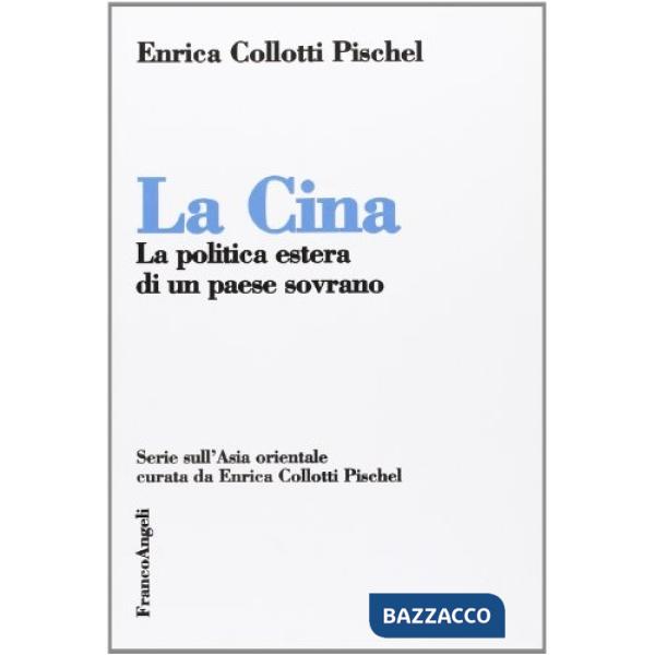Cina. La politica estera di un paese sovrano (La)