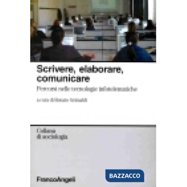 Scrivere, elaborare, comunicare. Percorsi nelle tecnologie infotelematiche
