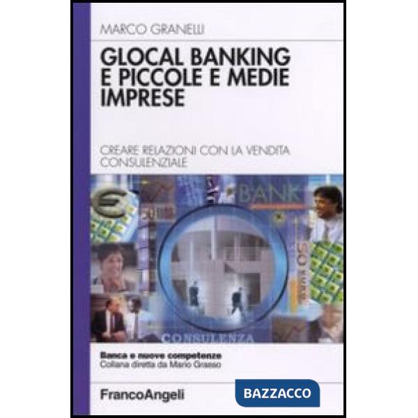 Glocal Banking e piccole medie imprese. Creare relazioni con la vendita consulen