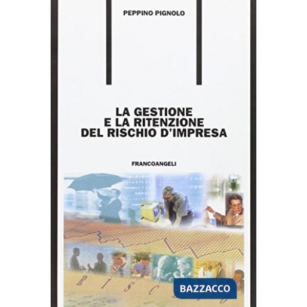 Gestione e la ritenzione del rischio d'impresa (La)