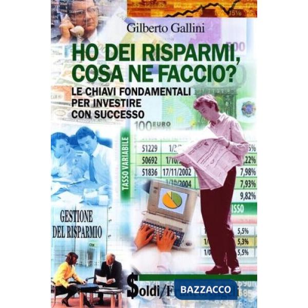 Ho dei risparmi, cosa ne faccio? Le chiavi fondamentali per investire con succes