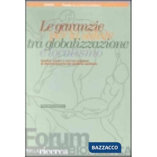 Garanzie per la salute tra globalizzazione e localismo. Qualità, equità e reti nei processi di decentramento del sistema sanitar