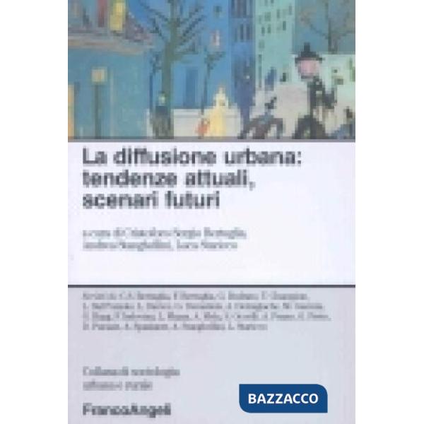 Diffusione urbana: tendenze attuali, scenari futuri (La)