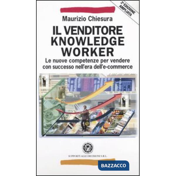 Venditore knowledge worker. Le nuove competenze per vendere con successo nell'er