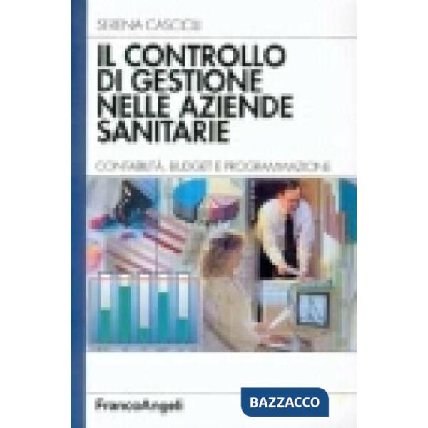 Controllo di gestione nelle aziende sanitarie. Contabilità, budget e programmazi