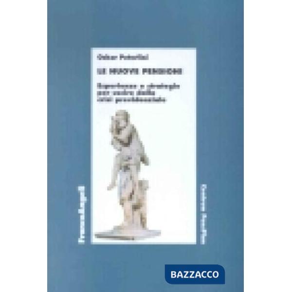Nuove pensioni. Esperienze e strategie per uscire dalla crisi previdenziale (Le)