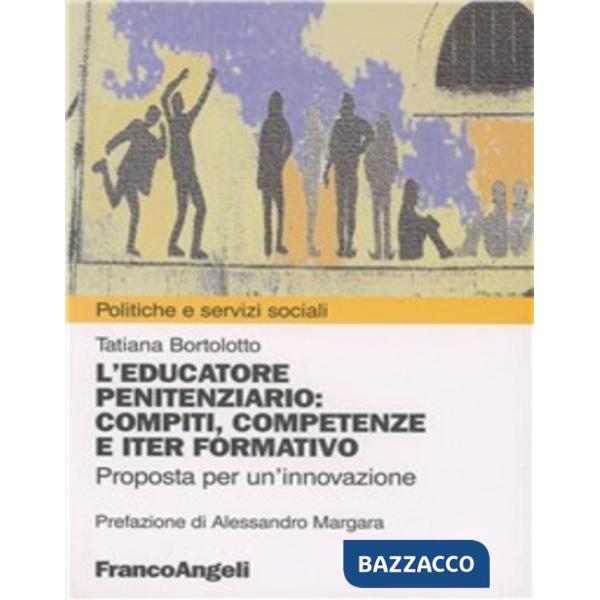 Educatore penitenziario. Compiti, competenze e iter formativo. Proposta per un'i