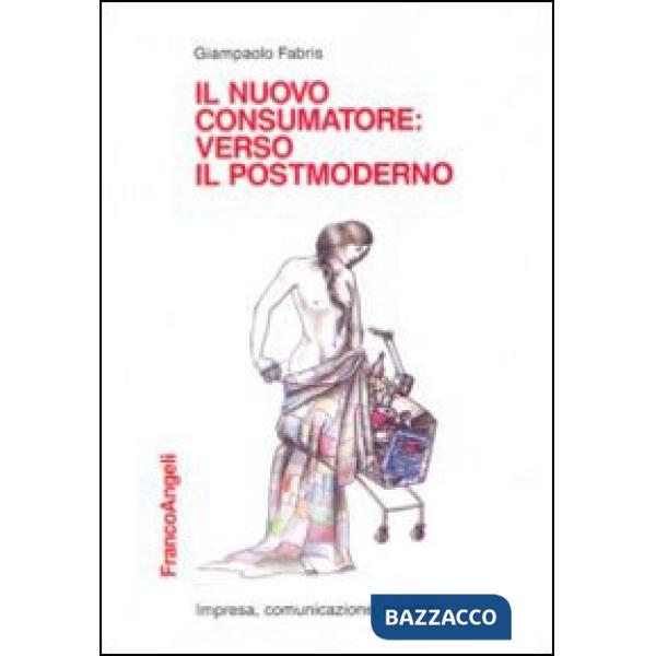Nuovo consumatore: verso il postmoderno (Il)