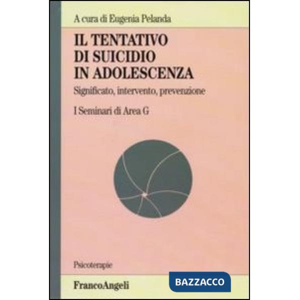 Tentativo di suicidio in adolescenza. Significato, intervento, prevenzione. I Se