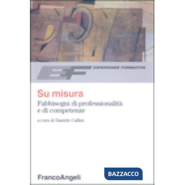 Su misura. Fabbisogni di professionalità e di competenze