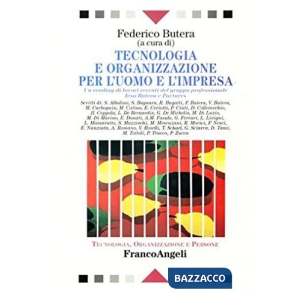 Tecnologia e organizzazione per l'uomo e l'impresa. Un reading di lavori recenti