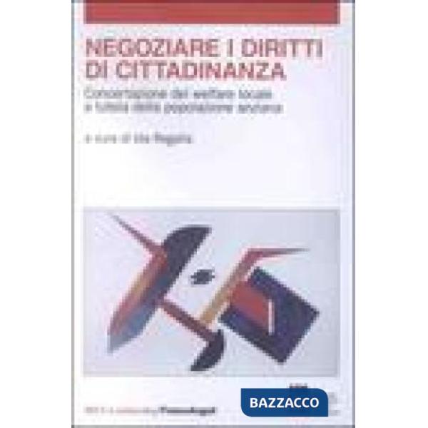 Negoziare i diritti di cittadinanza. Concertazione del welfare locale a tutela d