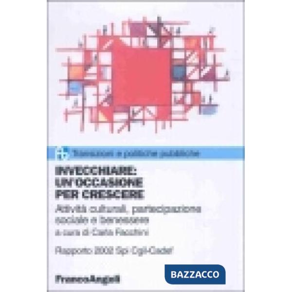 Invecchiare: un'occasione per crescere. Attività culturali, partecipazione sociale e benessere. Rapporto 2002 Spi CGIL-Cadef