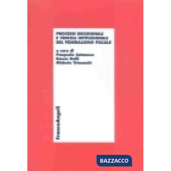 Processi decisionali e vincoli istituzionali del federalismo fiscale