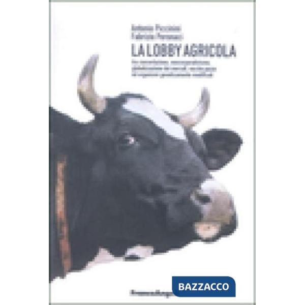Lobby agricola. Tra concertazione, neocorporativismo, globalizzazione dei mercat