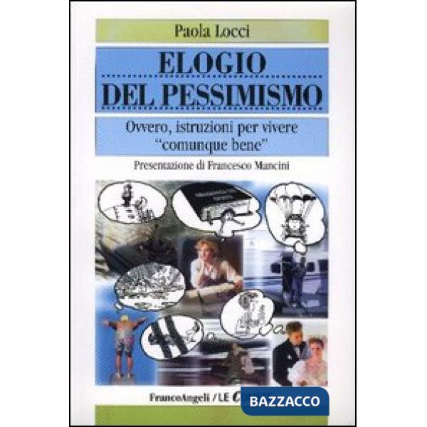 Elogio del pessimismo. Ovvero, istruzioni per vivere "comunque bene"
