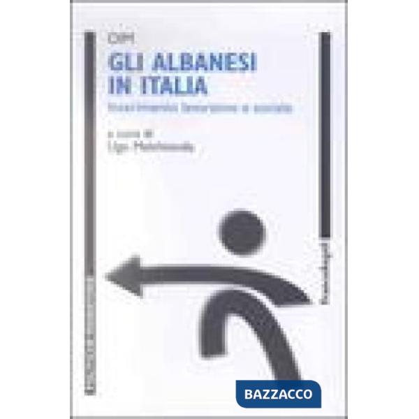 Albanesi in Italia. Inserimento lavorativo e sociale (Gli)