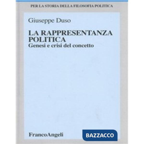 Rappresentanza politica. Genesi e crisi del concetto (La)