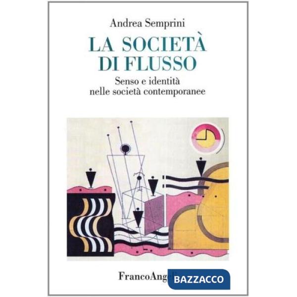 Società di flusso. Senso e identità nelle società contemporanee (La)