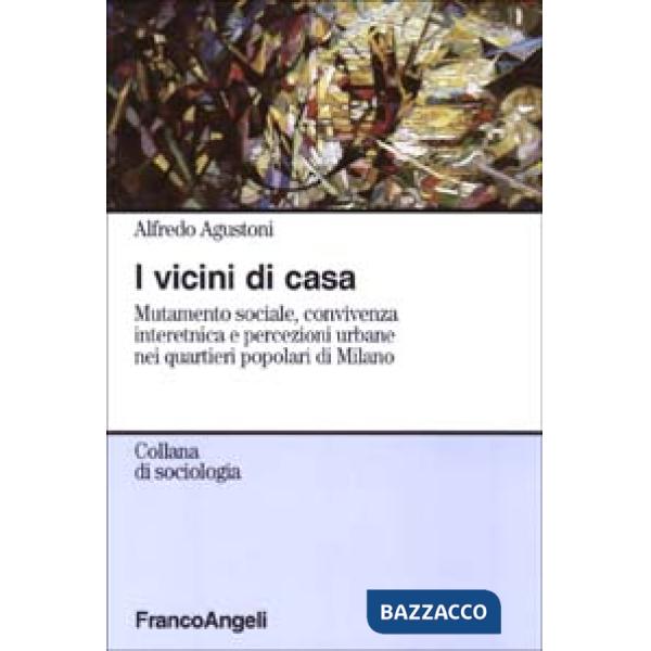 Vicini di casa. Mutamento sociale, convivenza interetnica e percezioni urbane ne