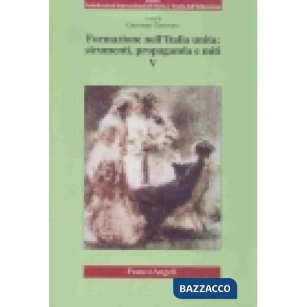 Formazione nell'Italia unita: strumenti, propaganda e miti. Volume V