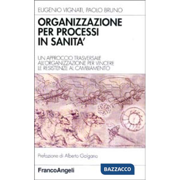 Organizzazione per processi in sanità. Un approccio trasversale all'organizzazio